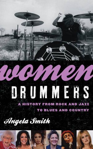 Women Drummers · A History from Rock and Jazz to Blues and Country