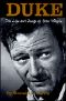 Duke · the Life and Image of John Wayne