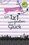 Freundinnen für's Leben - Roman 6: Das 1x1 zum großen Glück