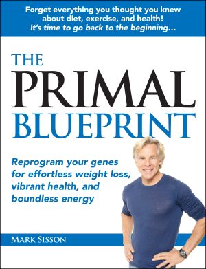 The Primal Blueprint · Reprogram Your Genes for Effortless Weight Loss, Vibrant Health and Boundless Energy