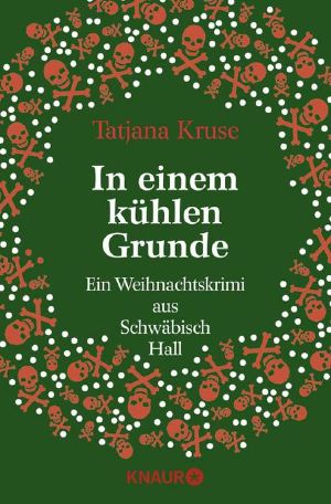 In einem kühlen Grunde - Ein Weihnachtskrimi aus Schwäbisch Hall