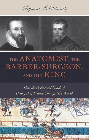 The Anatomist, the Barber-Surgeon, and the King