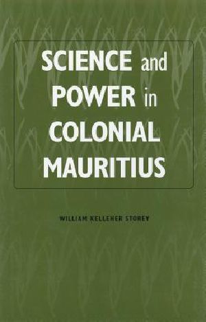 Science and Power in Colonial Mauritius