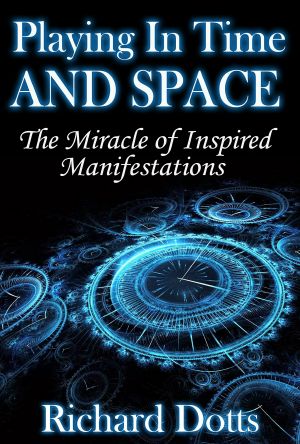 Playing in Time and Space · the Miracle of Inspired Manifestations