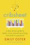 Cribsheet · A Data-Driven Guide to Better, More Relaxed Parenting, From Birth to Preschool, A Data-Driven Guide to Better, More Relaxed Parenting, from Birth to Preschool