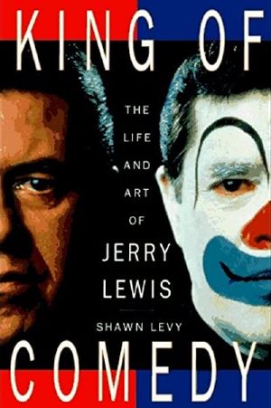 King of Comedy · the Life and Art of Jerry Lewis