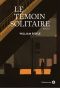 Le Témoin Solitaire