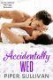 Accidentally Wed · An Accidental Marriage Romance