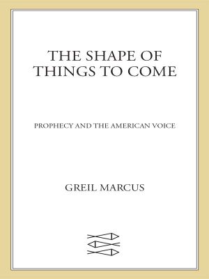 The Shape of Things to Come · Prophecy and the American Voice