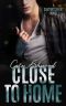 Close to Home · A Sawyer's Ferry Novel