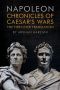 Chronicles of Caesar's Wars · the First-Ever Translation