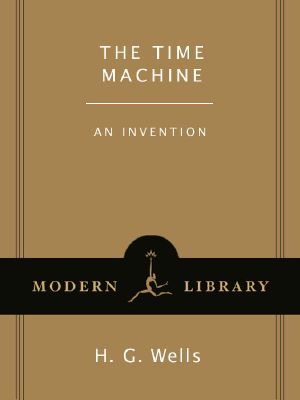 The Time Machine · an Invention (Modern Library Classics)