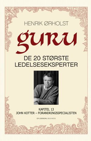 Guru · Kapitel 13. John Kotter – forandringsspecialisten