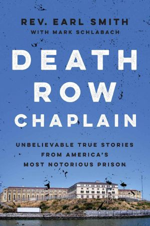 Death Row Chaplain · Unbelievable True Stories From America's Most Notorious Prison