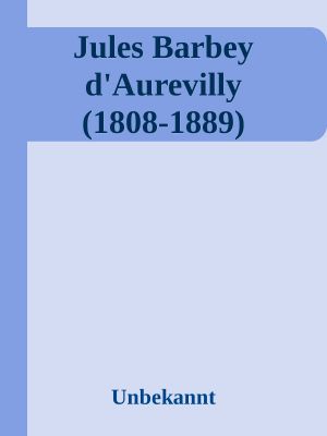 Jules Barbey D'Aurevilly (1808-1889)