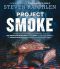 Project Smoke · Seven Steps to Smoked Food Nirvana, Plus 100 Irresistible Recipes from Classic (Slam-Dunk Brisket) to Adventurous (Smoked Bacon-Bourbon Apple Crisp)