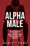 Attract Women · How to Become the Dominant, Masculine Alpha Male Women Want to Submit to (How to Be an Alpha Male and Attract Women)