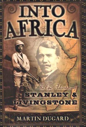 Into Africa · The Epic Adventures of Stanley & Livingstone