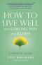 How to Live Well With Chronic Pain and Illness