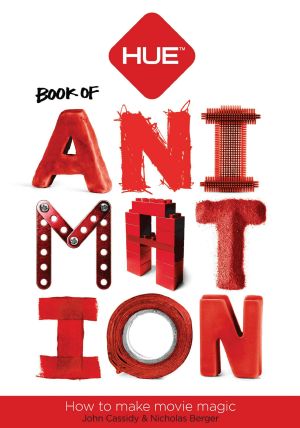 The HUE Book of Animation · How to Make Movie Magic