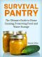 Survival Pantry · The Ultimate Guide to Home Canning, Preserving and Food and Water Storage