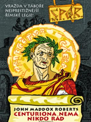 SPQR 06. Centuriona nemá nikdo rád