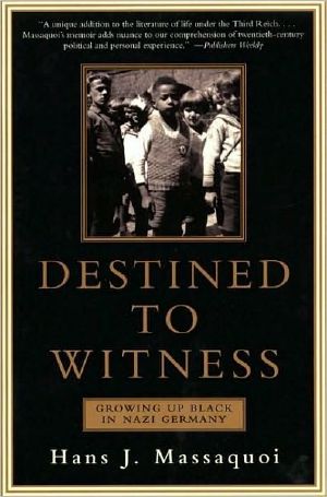 Destined to Witness · Growing Up Black in Nazi Germany