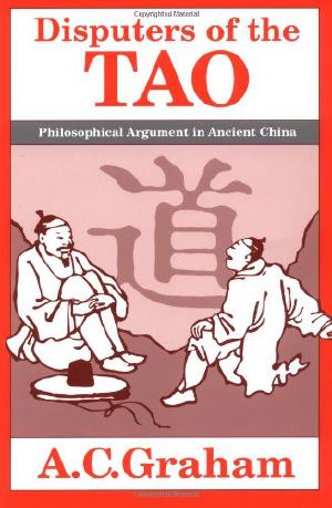 Disputers of the Tao · Philosophical Argument in Ancient China