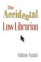 The Accidental Law Librarian