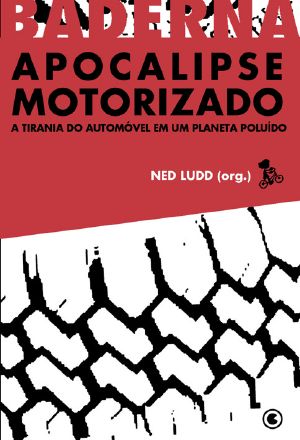 Apocalipse Motorizado - a Tirania Do Automóvel Em Um Planeta Poluído