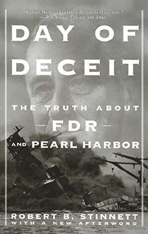 Day of Deceit · The Truth About FDR and Pearl Harbor