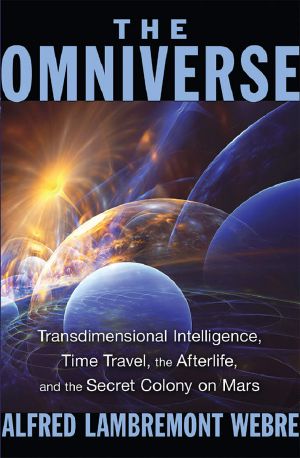 The Omniverse · Transdimensional Intelligence, Time Travel, the Afterlife, and the Secret Colony on Mars