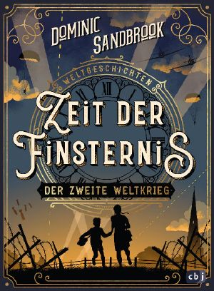 Weltgeschichte(n) Zeit der Finsternis · Der Zweite Weltkrieg