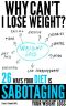 Why Can't I Lose Weight? · 26 Ways Your Diet Is Sabotaging Your Weight Loss