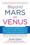 Beyond Mars and Venus