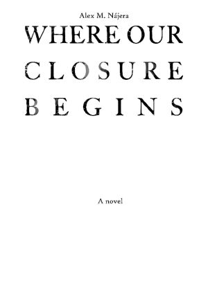 Where Our Closure Begins