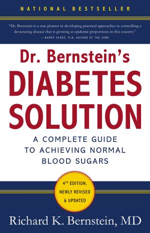 Dr. Bernstein's Diabetes Solution · The Complete Guide to Achieving Normal Blood Sugars