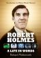 Robert Holmes · A Life In Words