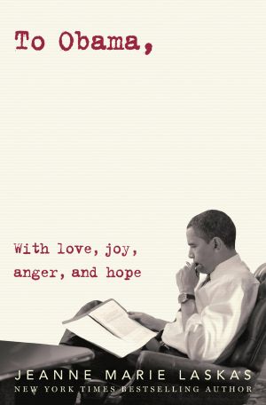 To Obama, With Love, Joy, Anger, and Hope