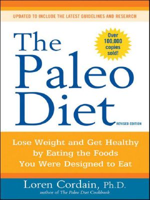 The Paleo Diet · Lose Weight and Get Healthy by Eating the Foods You Were Designed to Eat