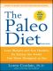 The Paleo Diet · Lose Weight and Get Healthy by Eating the Foods You Were Designed to Eat