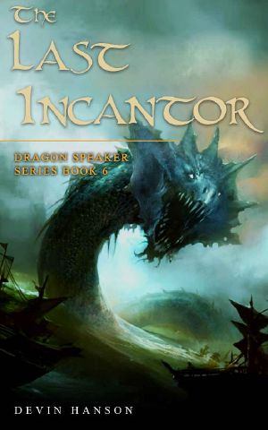 The Last Incantor (Dragon Speaker Series Book 6)