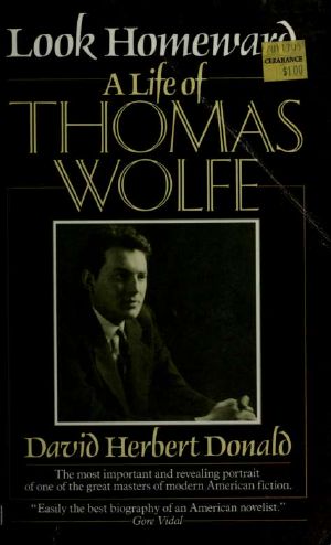 Look Homeward · A Life of Thomas Wolfe