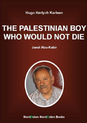 The Palestinian Boy Who Would Not Die. Jamil Abu-Kabir