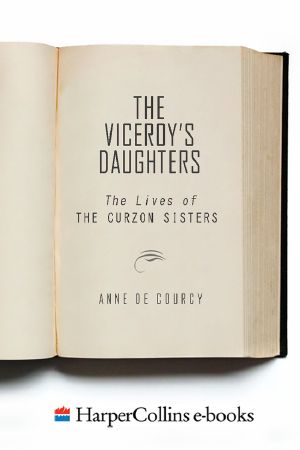 The Viceroy's Daughters · The Lives of the Curzon Sisters