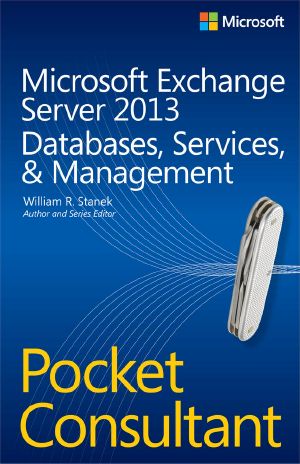 Microsoft Exchange Server 2013 Databases, Services, & Management · Pocket Consultant