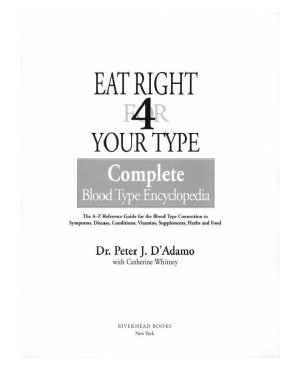 Eat Right for Your Type Complete Blood Type Encyclopedia