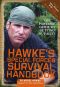 Hawke's Special Forces Survival Handbook · The Portable Guide to Getting Out Alive