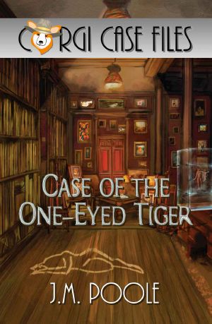 Case of the One-Eyed Tiger (Corgi Case Files Book 1)