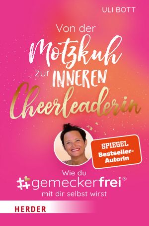 Von der Motzkuh zur inneren Cheerleaderin